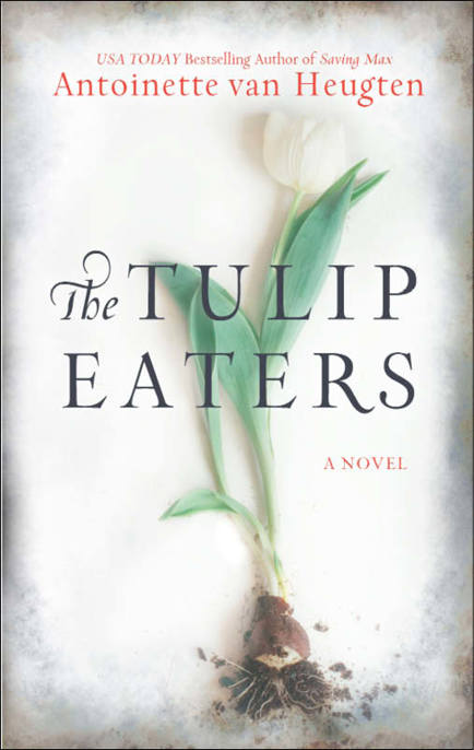 The Tulip Eaters by Antoinette van Heugten