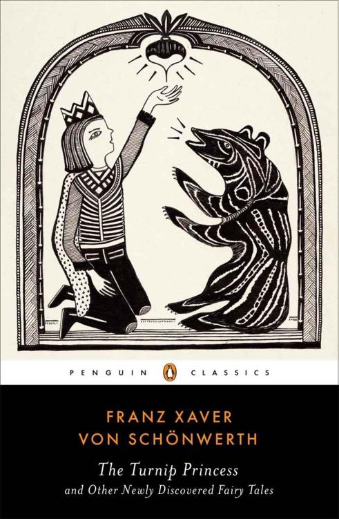 The Turnip Princess and Other Newly Discovered Fairy Tales (Penguin Classics) by Franz Xaver von Schonwerth