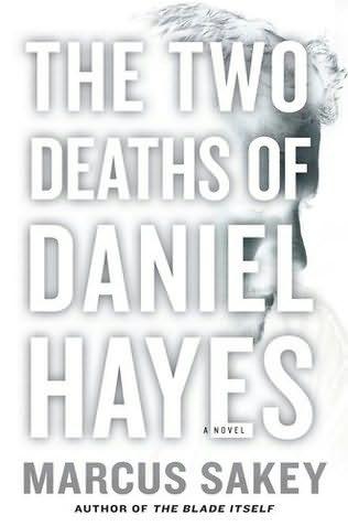 The Two Deaths of Daniel Hayes by Marcus Sakey