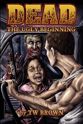 The Ugly Beginning - 01 by T. W. Brown