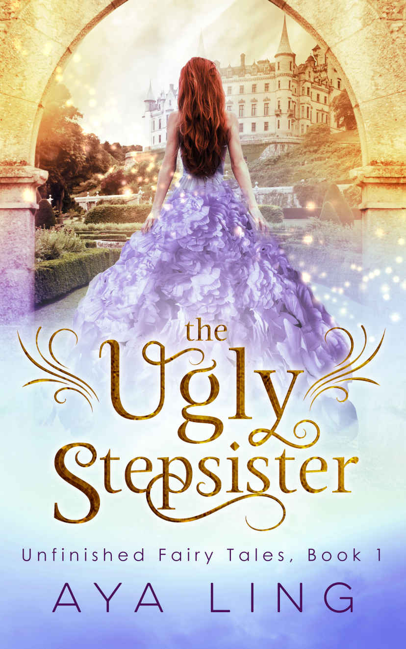 The Ugly Stepsister (Unfinished Fairy Tales Book 1) by Aya Ling