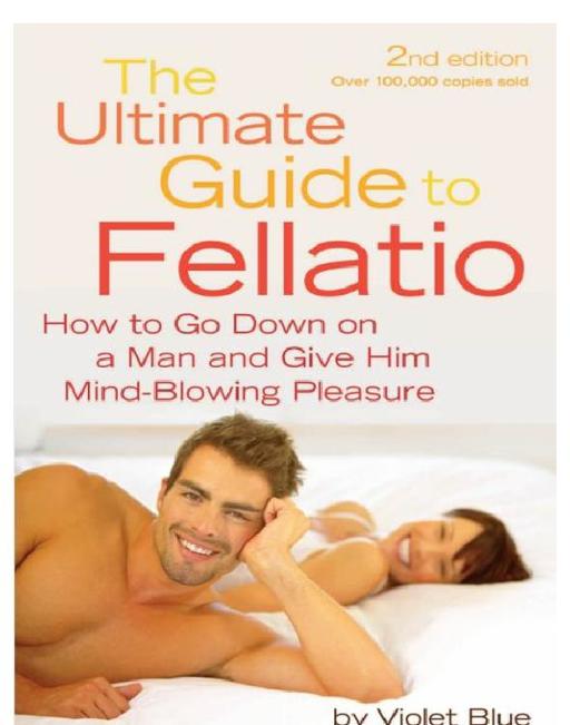 The Ultimate Guide to Fellatio by Violet Blue