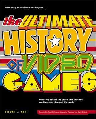 The Ultimate History of Video Games: From Pong to Pokemon - The Story Behind the Craze That Touched Our Lives and Changed the World (2001)