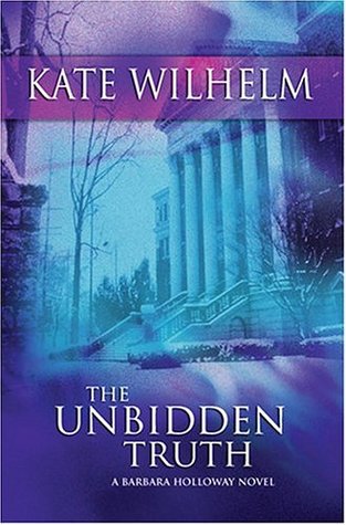 The Unbidden Truth (2004) by Kate Wilhelm