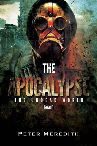 The Undead World (Book 1): The Apocalypse by Meredith, Peter