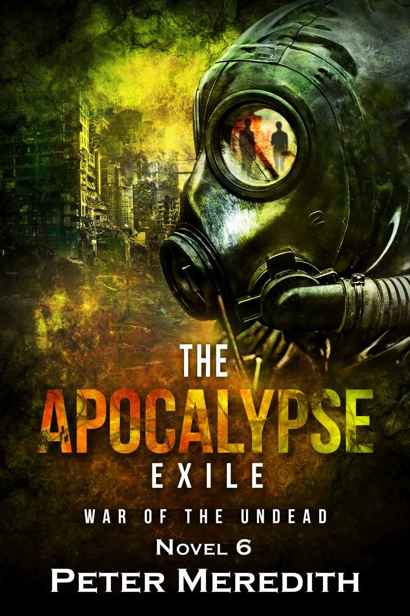 The Undead World (Book 6): The Apocalypse Exile (War of The Undead) by Meredith, Peter