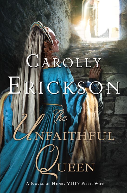 The Unfaithful Queen: A Novel of Henry VIII's Fifth Wife by Erickson, Carolly