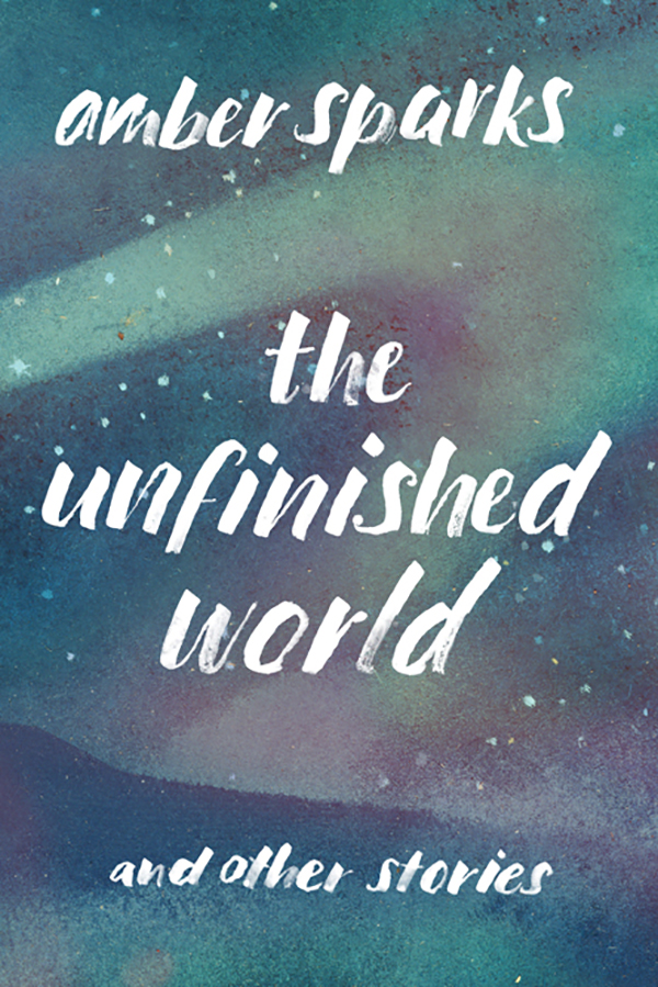 The Unfinished World by Amber Sparks