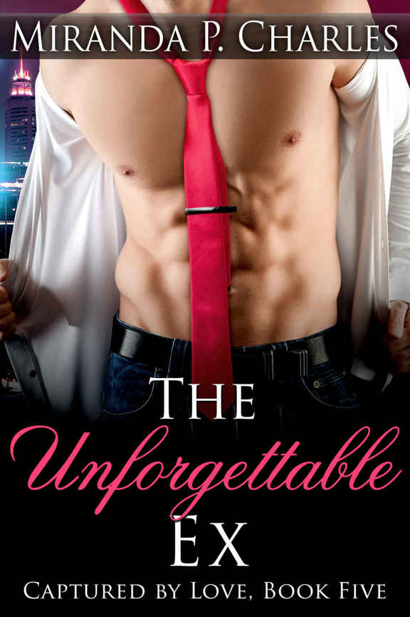 The Unforgettable Ex (Captured by Love Book 5) (Volume 5) by Miranda P. Charles