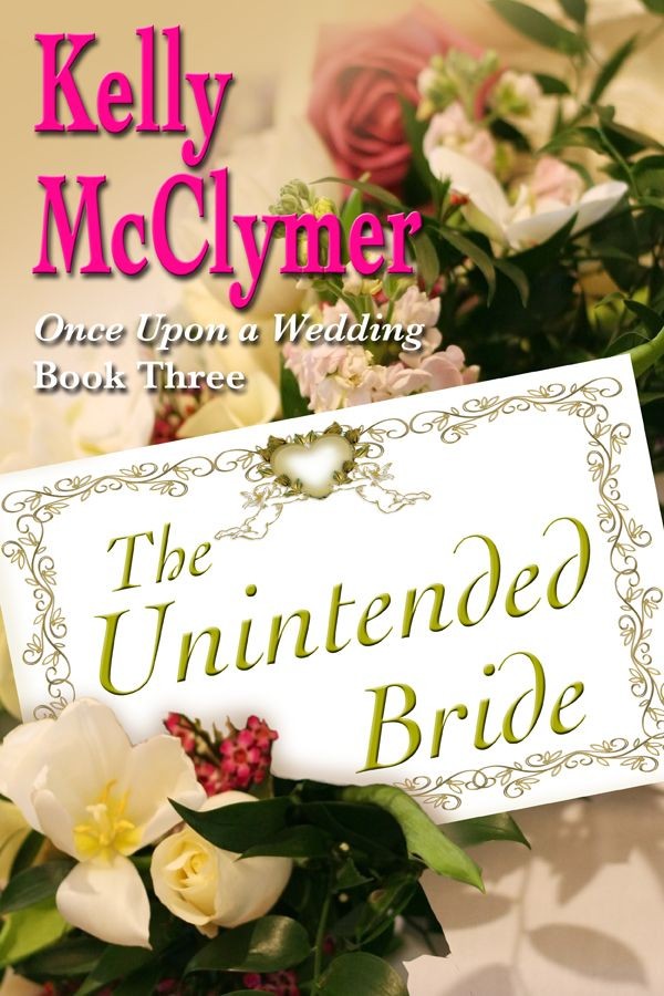 The Unintended Bride (2011) by Kelly McClymer