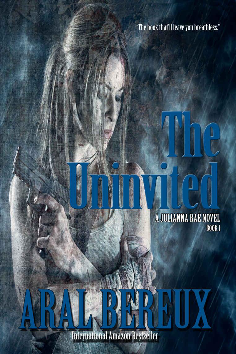 The Uninvited (The Julianna Rae Chronicles Book 1) by Aral Bereux