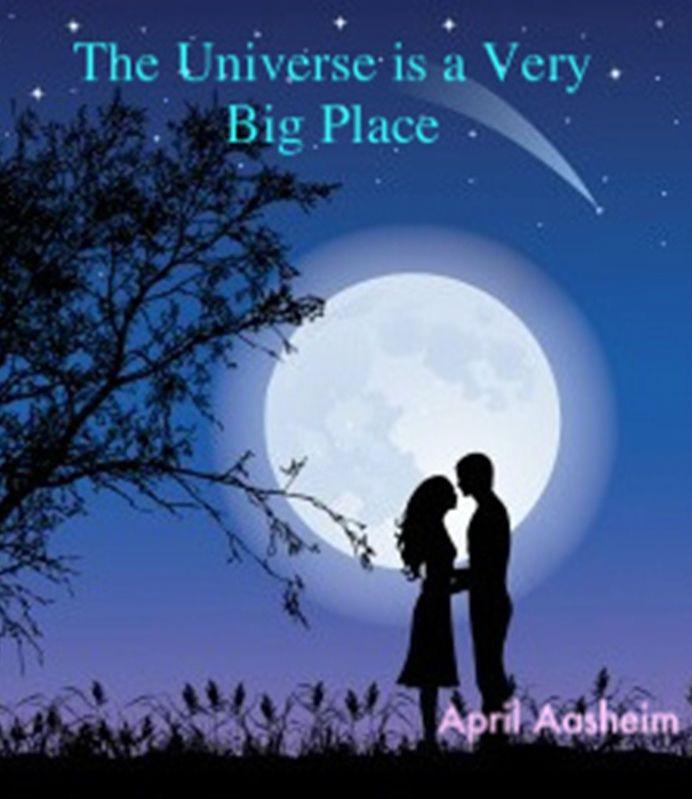 The Universe is a Very Big Place by APRIL ASHEIM