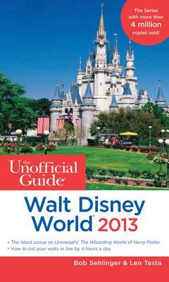 The Unofficial Guide: Walt Disney World 2013 (2012) by Bob Sehlinger