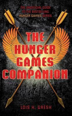 The Unofficial Hunger Games Companion. by Lois H. Gresh (2012)