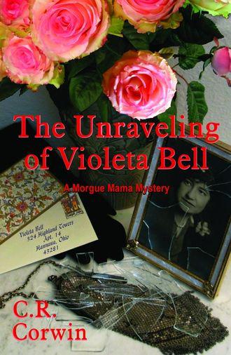 The Unraveling of Violeta Bell by Corwin, C.R.