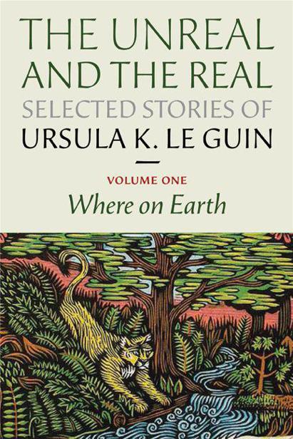 The Unreal and the Real - Vol 1 - Where On Earth (2014) by Ursula K. Le Guin