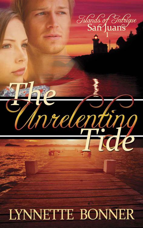 The Unrelenting Tide (Islands of Intrigue: San Juans - Christian Romantic Suspense) by Bonner, Lynnette