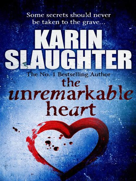 The Unremarkable Heart by Slaughter, Karin