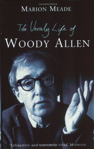 The Unruly Life of Woody Allen by Marion Meade