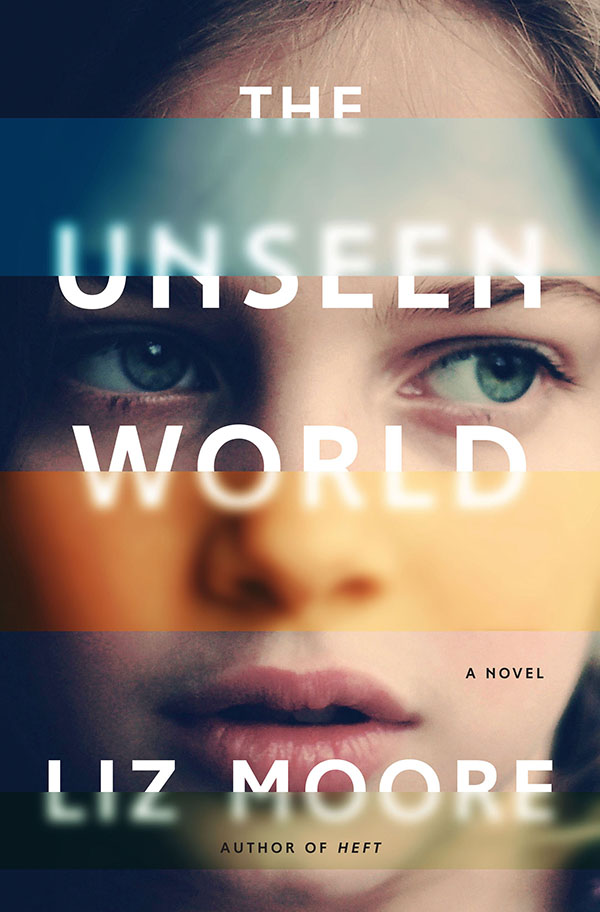 The Unseen World by Liz   Moore