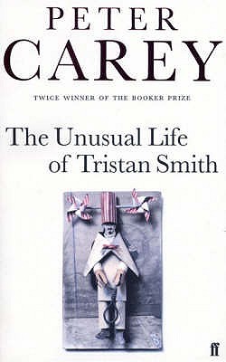 The Unusual Life of Tristan Smith (1997) by Peter Carey