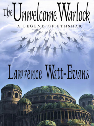 The Unwelcome Warlock (2012) by Lawrence Watt-Evans