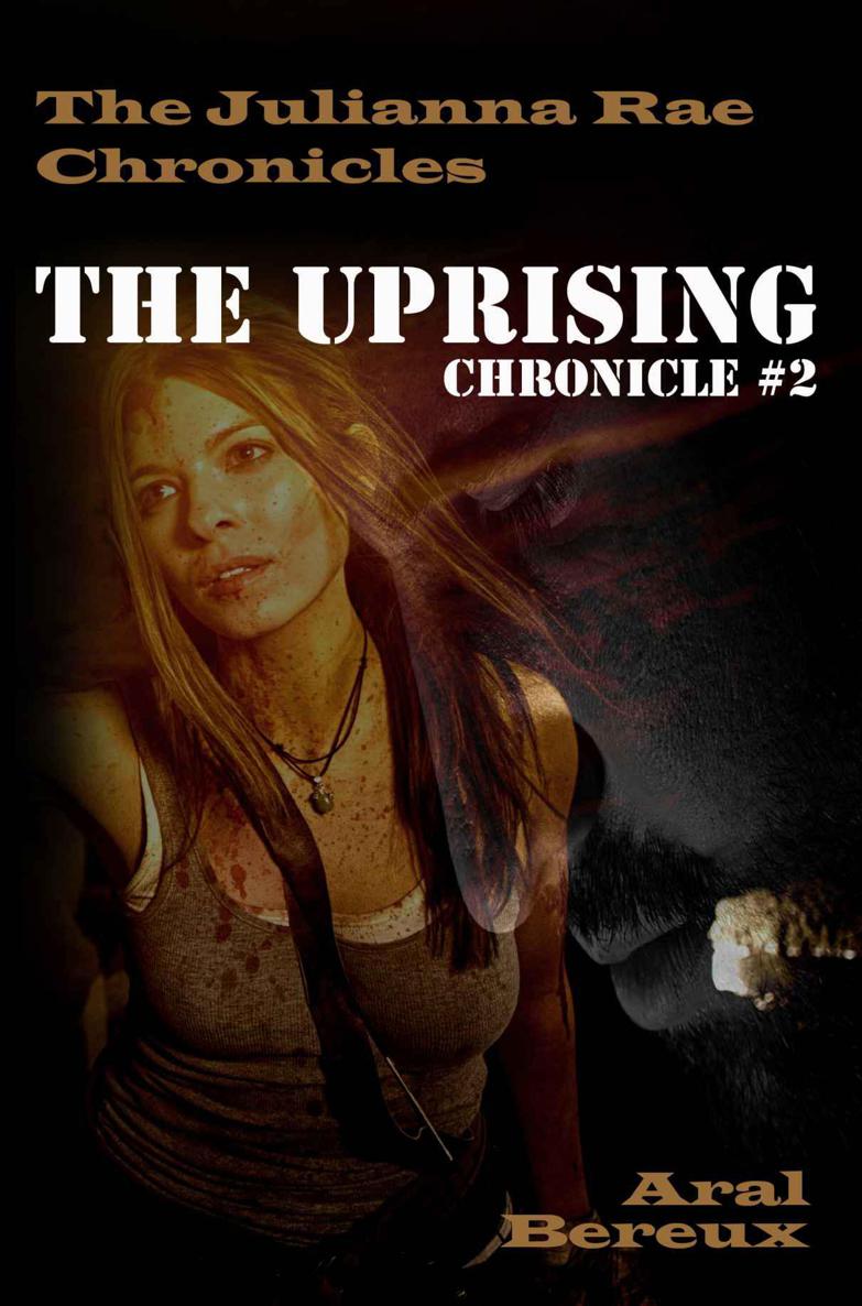 The Uprising (The Julianna Rae Chronicles) by Aral Bereux