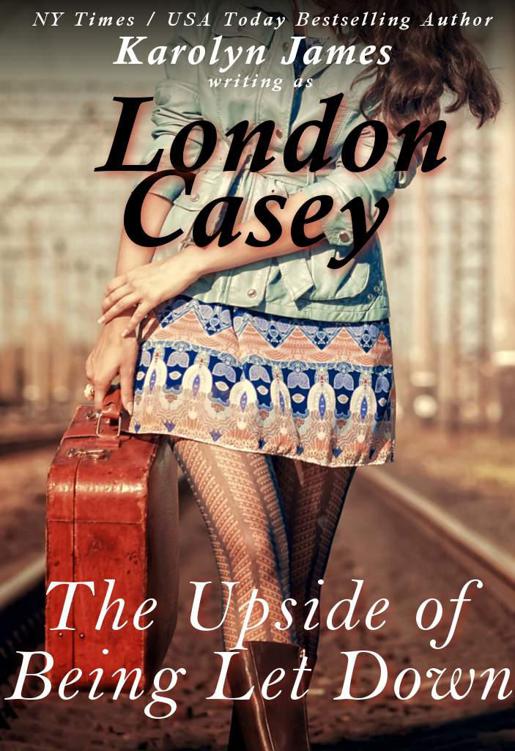 The Upside of Being Let Down (new adult romance - 1) by Casey, London