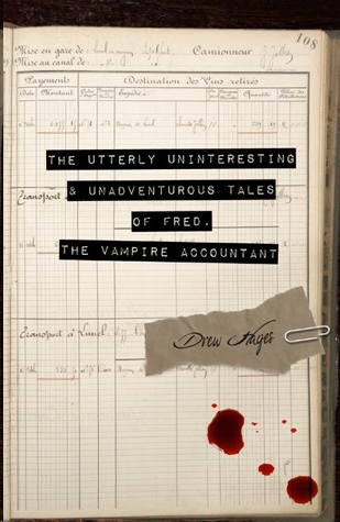 The Utterly Uninteresting and Unadventurous Tales of Fred, the Vampire Accountant by Drew  Hayes