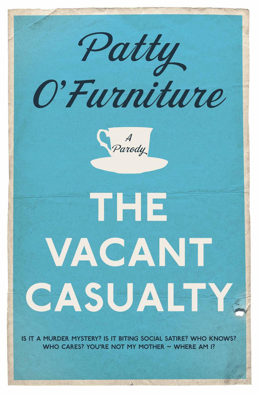 The Vacant Casualty by Patty O'Furniture