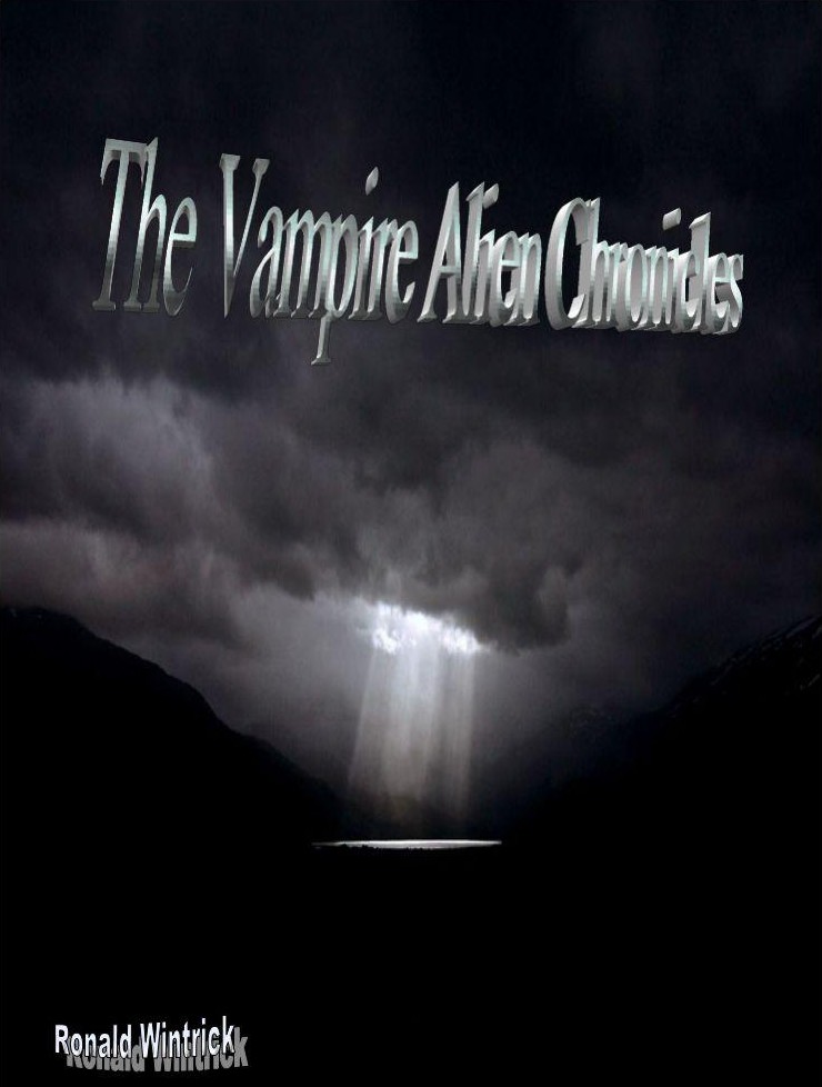 The Vampire-Alien Chronicles by Ronald Wintrick