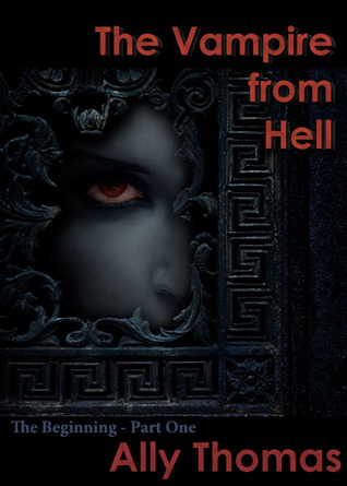 The Vampire from Hell: The Beginning (2011) by Ally Thomas