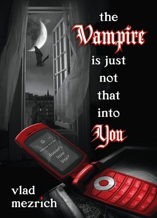 The Vampire is Just Not That Into You (2009) by Vlad Mezrich