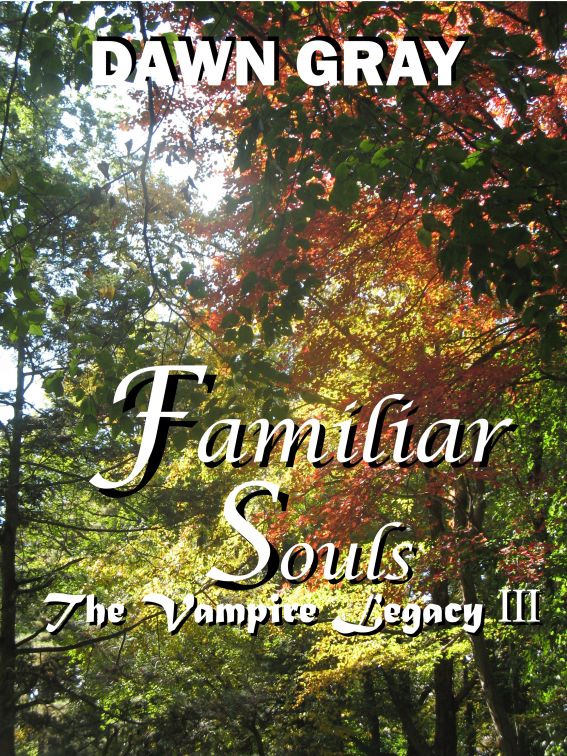 The Vampire Legacy III; Familiar Souls by Dawn Gray