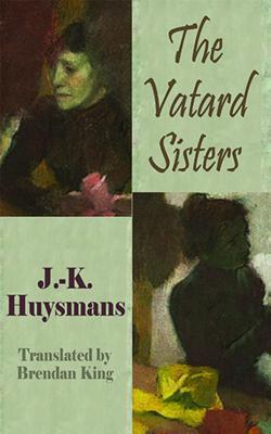 The Vatard Sisters (2013) by Joris-Karl Huysmans