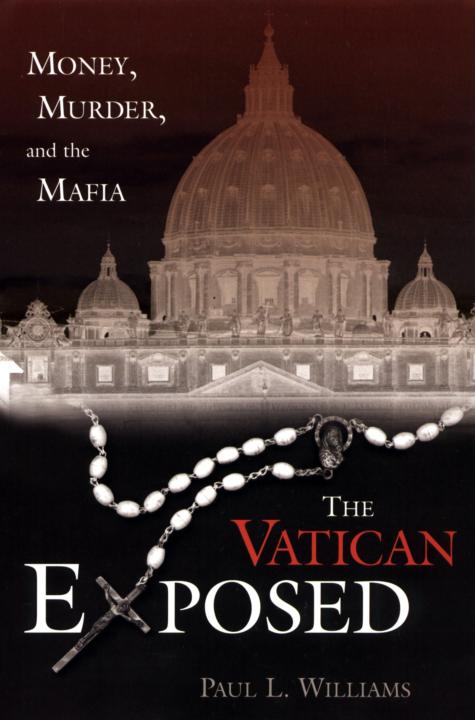 The Vatican Exposed: Money, Murder, and the Mafia by Paul L. Williams