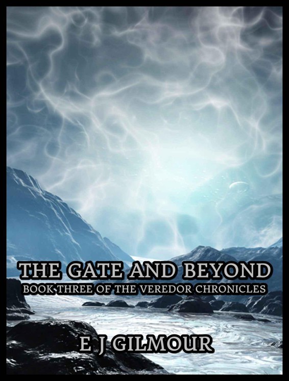 The Veredor Chronicles: Book 03 - The Gate and Beyond