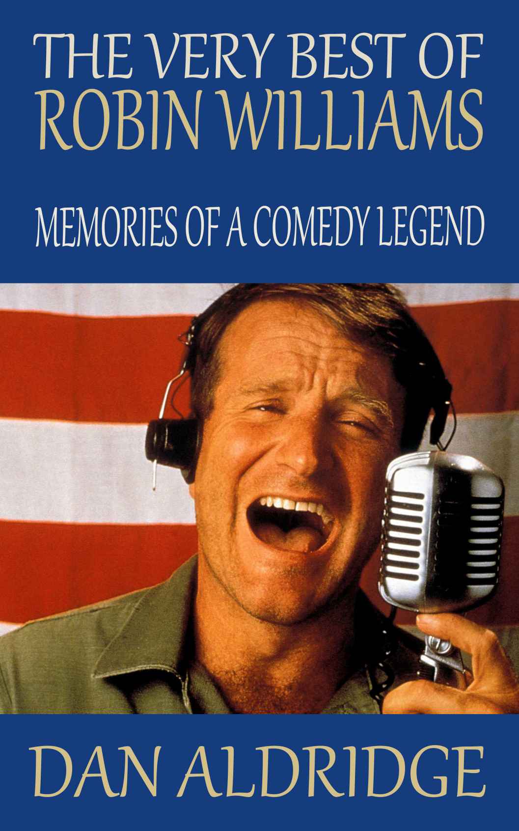 The Very Best of Robin Williams: Memories of a Comedy Legend by Dan Aldridge