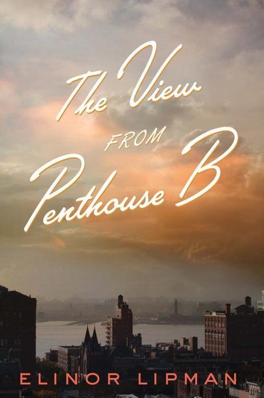 The View From Penthouse B by Elinor Lipman