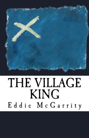 The Village King by Eddie McGarrity