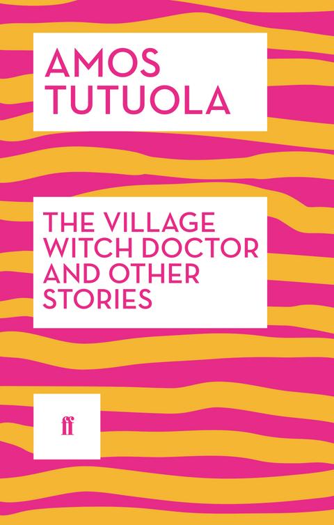 The Village Witch Doctor and Other Stories (2014) by Amos Tutuola