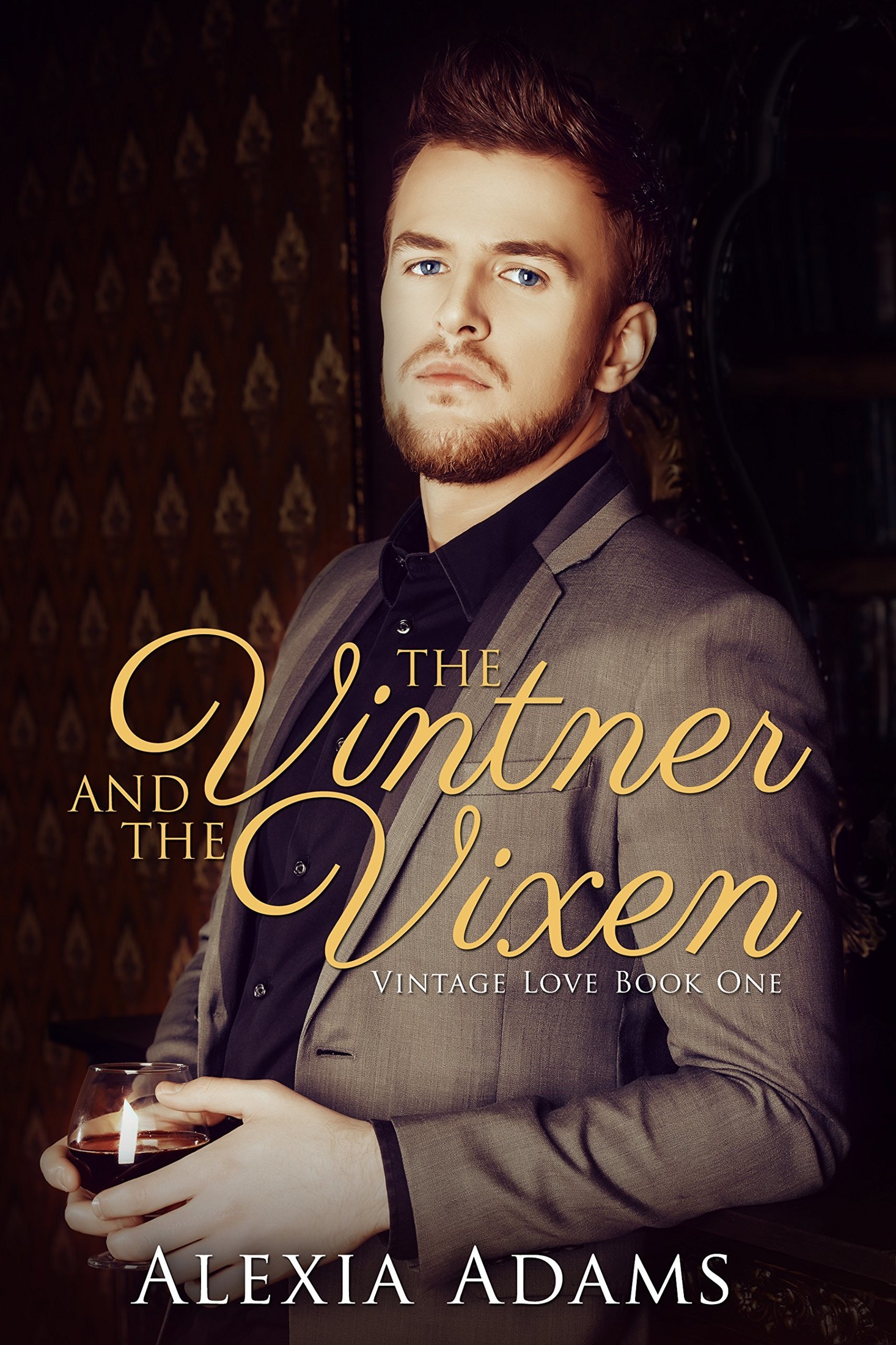 The Vintner and the Vixen (Vintage Love Book 1) by Alexia Adams