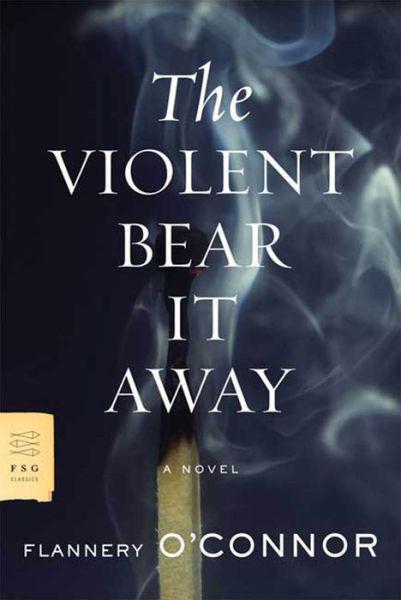 The Violent Bear It Away by Flannery O'Connor