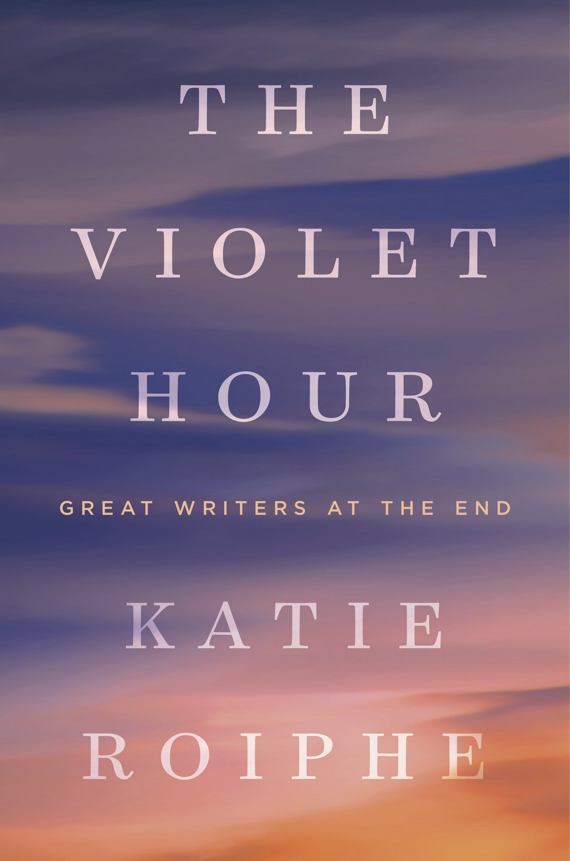 The Violet Hour (2016) by Katie Roiphe