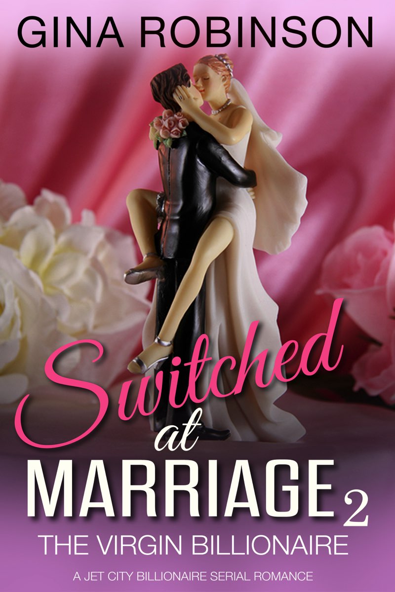 The Virgin Billionaire: Switched at Marriage  Part 2 by Gina Robinson