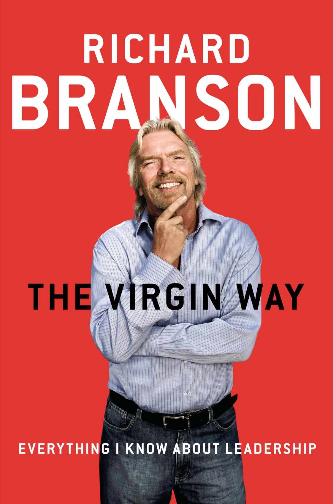 The Virgin Way: Everything I Know About Leadership by Richard Branson