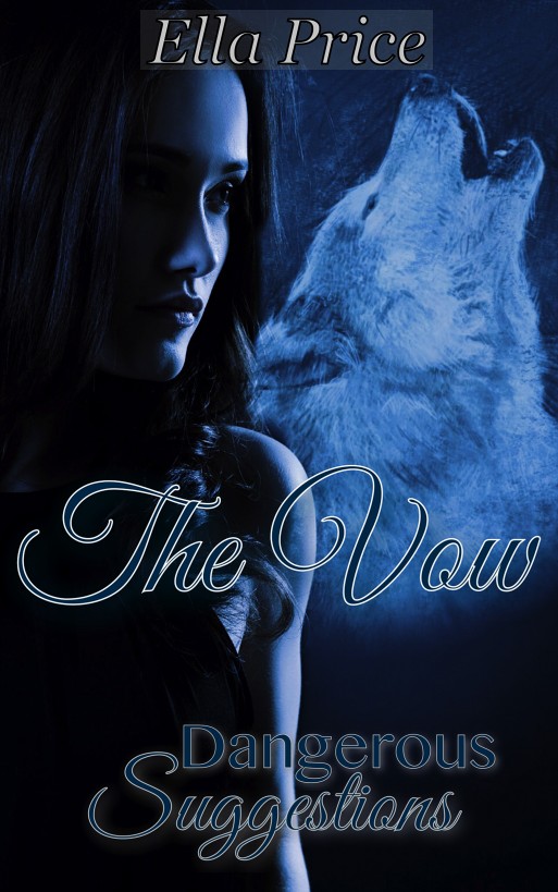 The Vow: Dangerous Suggestions Book 1 by Ella Price