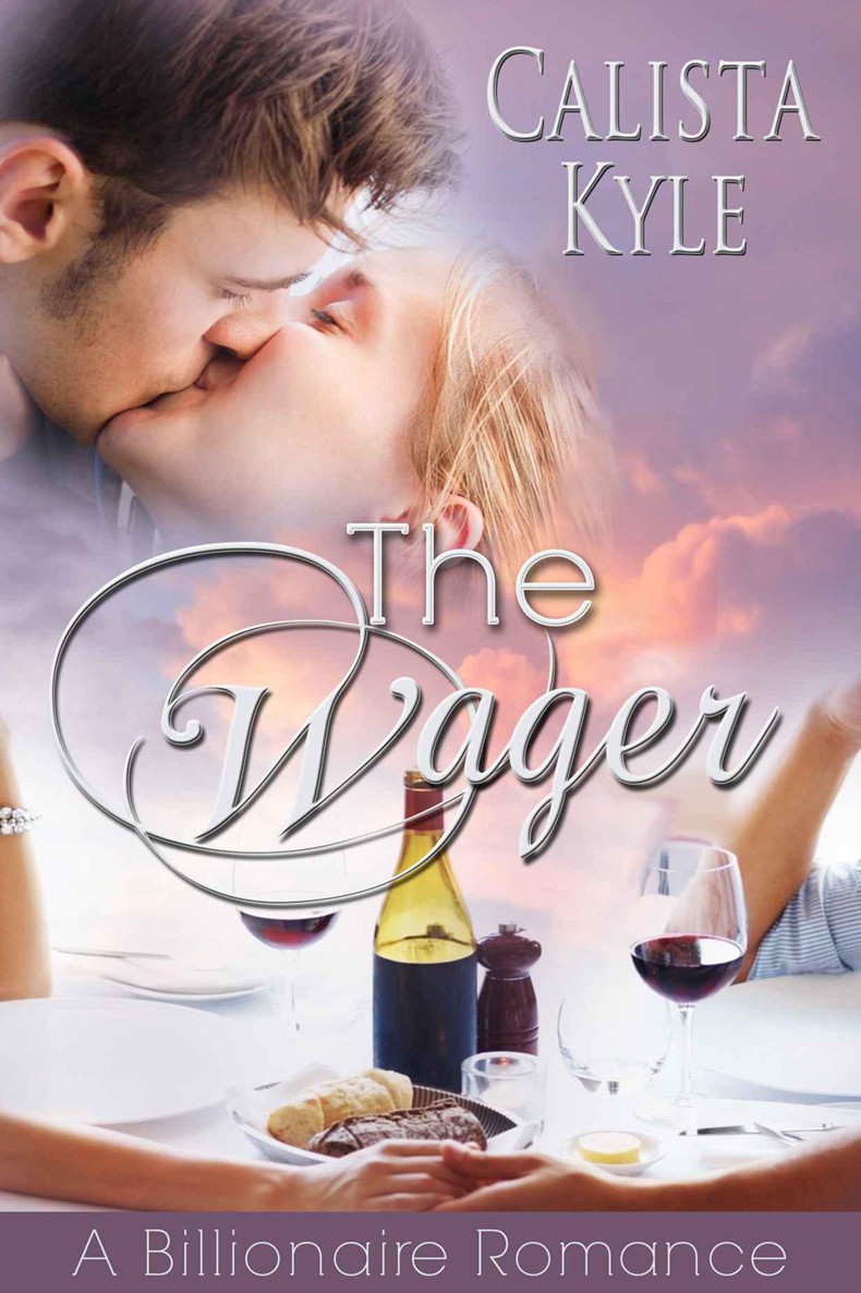 The Wager: A Billionaire Romance by Kyle, Calista