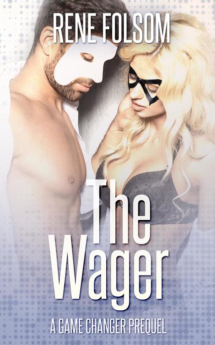 The Wager: A Game Changer Prequel by Rene Folsom