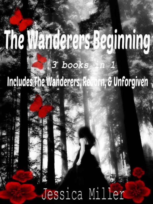 The Wanderers Beginning: The Wanderers, Reborn, & Unforgiven by Jessica Miller